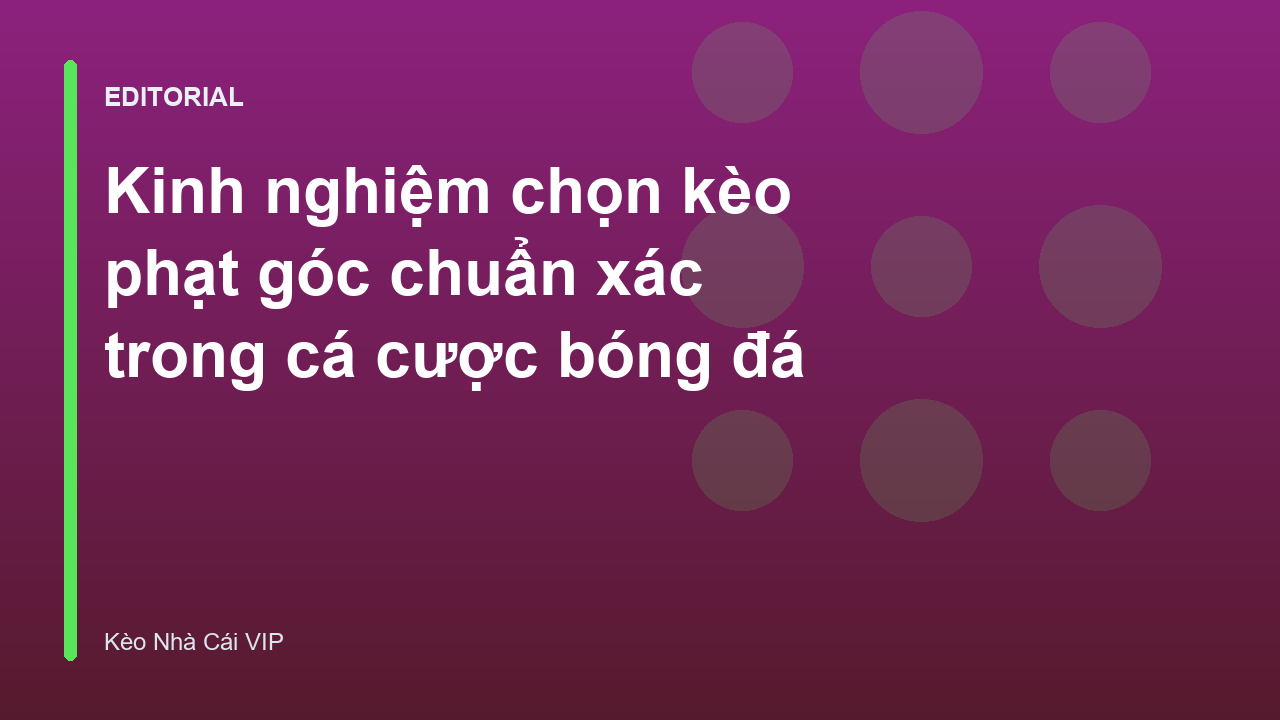 Kinh nghiệm chọn kèo phạt góc trong bóng đá