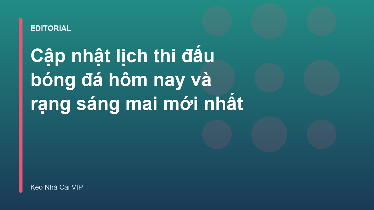 Lịch thi đấu bóng đá hôm nay tại Keonhacaivip