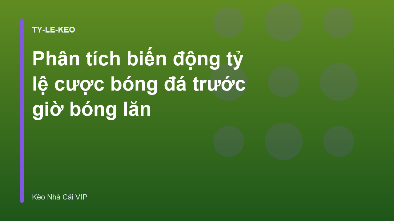 Phân tích biến động tỷ lệ cược bóng đá trước giờ bóng lăn